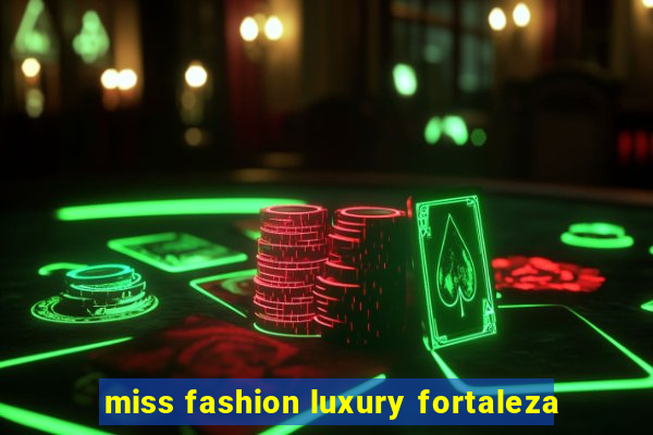 miss fashion luxury fortaleza